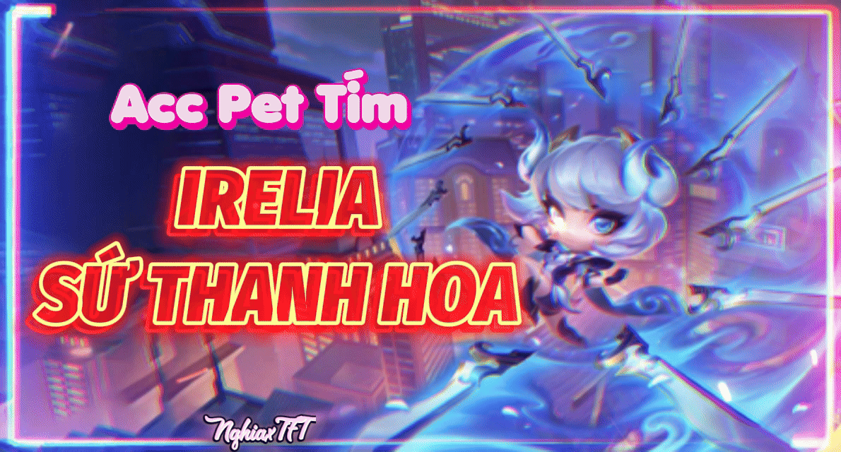 Irelia Sứ Thanh Hoa